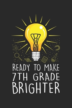 Paperback Ready To Make 7th Grade Brighter: Cool School Teacher Notebook 6x9 Inches 120 lined pages for notes Notebook 6x9 Inches - 120 lined pages for notes, d Book