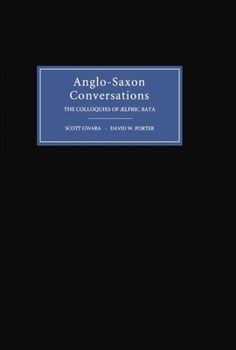 Hardcover Anglo-Saxon Conversations: The Colloquies of Aelfric Bata Book