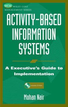 Hardcover Activity-Based Information Systems: An Executive's Guide to Implementation Book