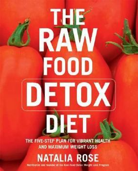 Hardcover The Raw Food Detox Diet: The Five-Step Plan for Vibrant Health and Maximum Weight Loss Book
