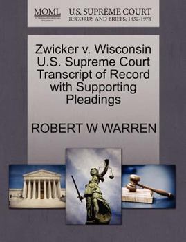 Paperback Zwicker V. Wisconsin U.S. Supreme Court Transcript of Record with Supporting Pleadings Book