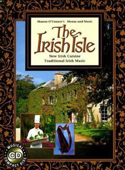 Hardcover The Irish Isle: New Irish Cuisine, Traditional Irish Music, with CD Book