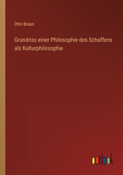 Grundriss einer Philosophie des Schaffens als Kulturphilosophie