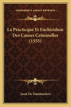 La Practicque Et Enchiridion Des Causes Criminelles (1555)