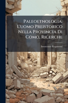 Paperback Paleoetnologia. L'uomo Preistorico Nella Provincia Di Como, Ricerche [Italian] Book