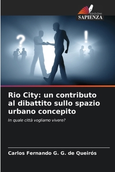 Rio City: un contributo al dibattito sullo spazio urbano concepito (Italian Edition)