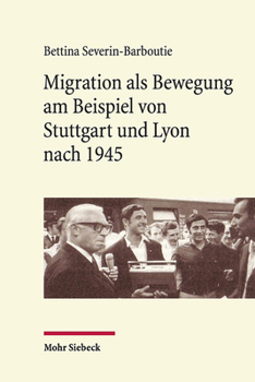 Hardcover Migration ALS Bewegung Am Beispiel Von Stuttgart Und Lyon Nach 1945 [German] Book