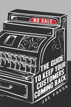 Paperback No Sale: The Guide To Keep Your Customers Coming Back Book