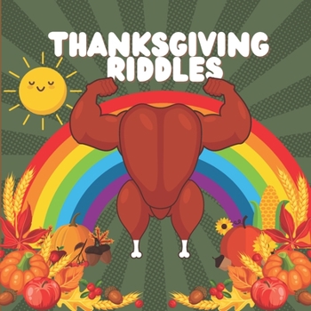 Paperback Thanksgiving Riddles: A Fun Collection Of Riddles For Kids - Guessing Game Thanksgiving Gift Idea For Little Toddlers & Preschool & Kinderga Book