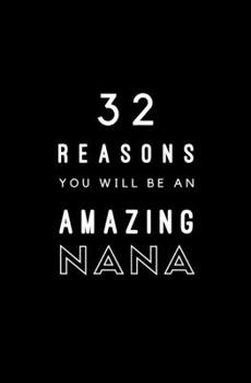 Paperback 32 Reasons You Will Be An Amazing Nana: Fill In Prompted Memory Book