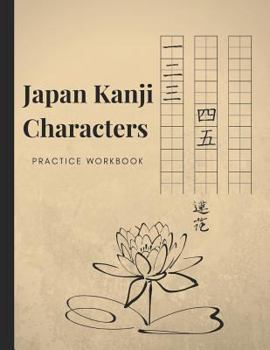 Japan Kanji Characters Practice Workbook: Master Basics Of Katakana Technique; Handwriting Journal For Japanese Alphabets; Improve Writing With Square Guides; Essential Book For Students & Beginners