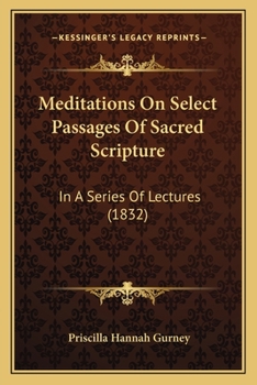 Paperback Meditations On Select Passages Of Sacred Scripture: In A Series Of Lectures (1832) Book
