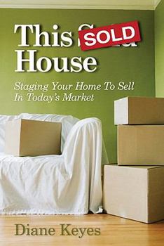 Paperback This Sold House: Staging Your Home to Sell in Today's Market Book