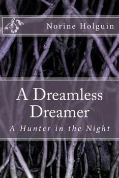 Paperback A Dreamless Dreamer: A Hunter in the Night Book