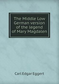 Paperback The Middle Low German version of the legend of Mary Magdalen Book