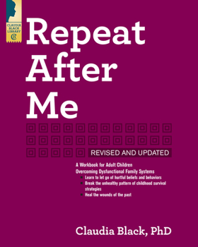 Paperback Repeat After Me: A Workbook for Adult Children Overcoming Dysfunctional Family Systems Book
