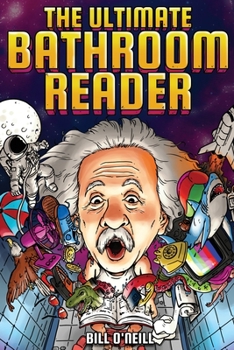 Paperback The Ultimate Bathroom Reader: Interesting Stories, Fun Facts and Just Crazy Weird Stuff to Keep You Entertained on the Throne! (Perfect Gag Gift) Book