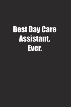 Paperback Best Day Care Assistant. Ever.: Lined notebook Book