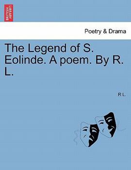 Paperback The Legend of S. Eolinde. a Poem. by R. L. Book