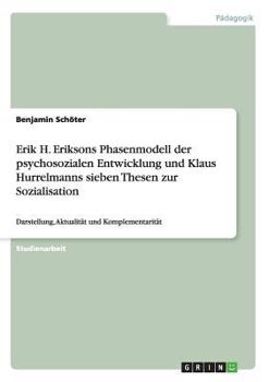 Erik H. Eriksons Phasenmodell Der Psychosozialen Entwicklung Und Klaus Hurrelmanns Sieben Thesen Zur Sozialisation