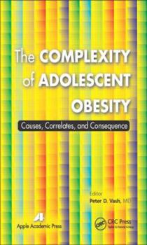 Hardcover The Complexity of Adolescent Obesity: Causes, Correlates, and Consequences Book