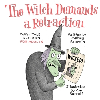 Paperback The Witch Demands a Retraction: Fairy Tale Reboots for Adults Book