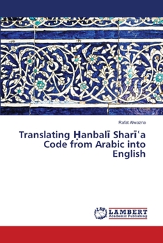Paperback Translating Ḥanbalī Sharīʿa Code from Arabic into English Book