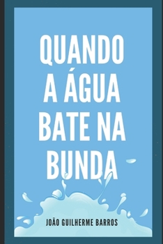Paperback Quando a Água Bate na Bunda: Como superar as crises [Portuguese] Book