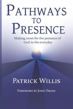 Paperback Pathways to Presence: Making room for the presence of God in the everyday Book