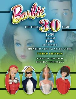 Hardcover Barbie, the First 30 Years: 1959 Through 1989 and Beyond: Identification & Value Guide Book