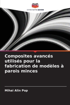 Paperback Composites avancés utilisés pour la fabrication de modèles à parois minces [French] Book