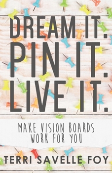 Paperback Dream It. Pin It. Live It.: Make Vision Boards Work for You Book