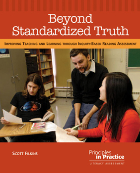 Paperback Beyond Standardized Truth: Improving Teaching and Learning Through Inquiry-Based Reading Assessment Book