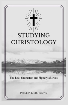 Paperback Studying Christology: The Life, Character, and Mystery of Jesus Book
