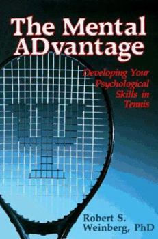Paperback The Mental Advantage: Developing Your Psychological Skills in Tennis Book