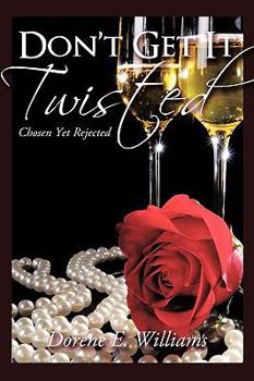 Paperback Don't Get It Twisted: Chosen Yet Rejected Book