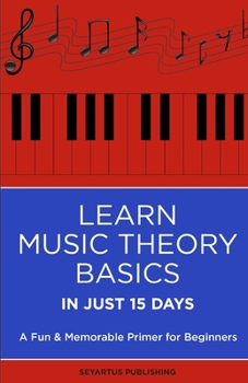 Paperback Learn Music Theory Basics in Just 15 Days: A Fun & Memorable Primer for Beginners Book
