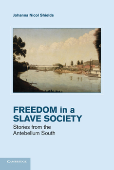 Paperback Freedom in a Slave Society: Stories from the Antebellum South Book