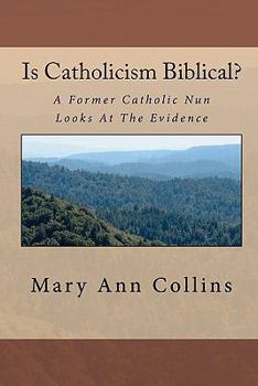 Paperback Is Catholicism Biblical?: A Former Nun Looks At The Evidence Book
