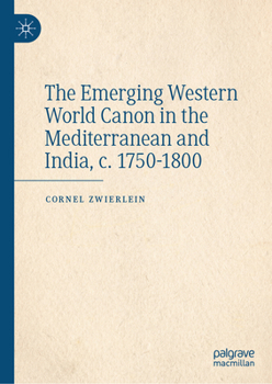 Hardcover The Emerging Western World Canon in the Mediterranean and India, C. 1750-1800 Book
