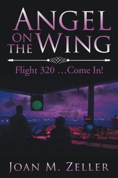 Paperback Angel on the Wing: Flight 320...Come In! Book