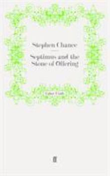 Septimus and the Stone of Offering - Book #3 of the Septimus Treloar
