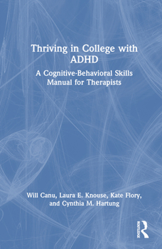 Hardcover Thriving in College with ADHD: A Cognitive-Behavioral Skills Manual for Therapists Book