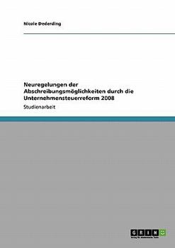 Paperback Neuregelungen der Abschreibungsmöglichkeiten durch die Unternehmensteuerreform 2008 [German] Book