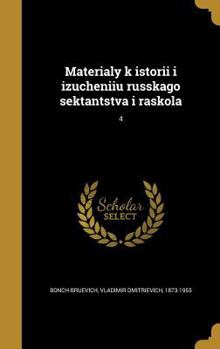 Hardcover Materialy k istorii i izucheniiu russkago sektantstva i raskola; 4 [Russian] Book