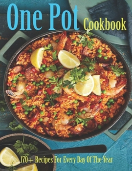 Paperback One Pot Cookbook: 170+ Recipes For Every Day of The Year Book