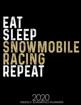 Paperback Eat Sleep Snowmobile Racing Repeat 2020 Planner: Gifts for Snowmobile Racing Lovers High Performance Weekly Monthly Planner To Track Your Fuckery And Book