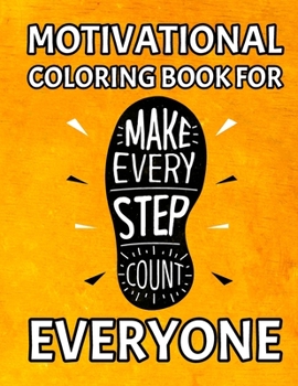 Paperback Motivational Coloring Book For Everyone: Awesome Motivating Coloring Book Pages Designed To Inspire Creativity! Stress Relieving Motivational Coloring Book