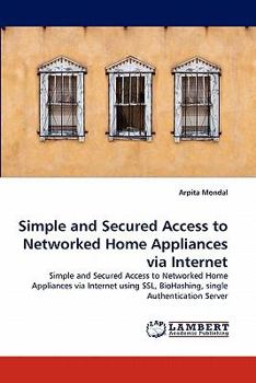 Paperback Simple and Secured Access to Networked Home Appliances Via Internet Book