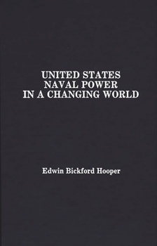 Hardcover United States Naval Power in a Changing World Book